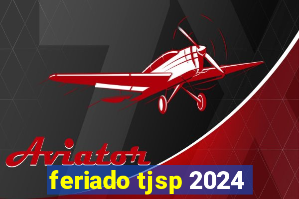 feriado tjsp 2024