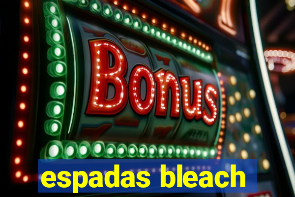 espadas bleach