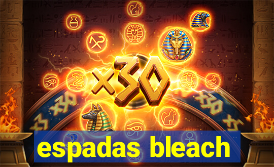 espadas bleach