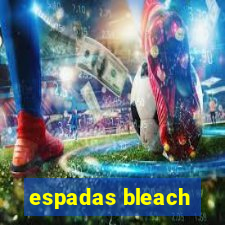 espadas bleach