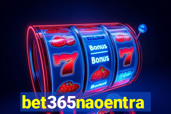 bet365naoentra