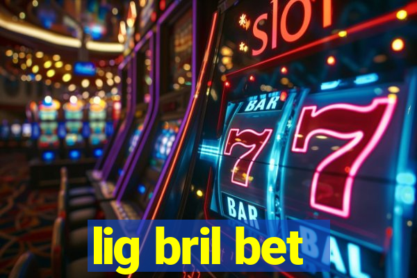 lig bril bet