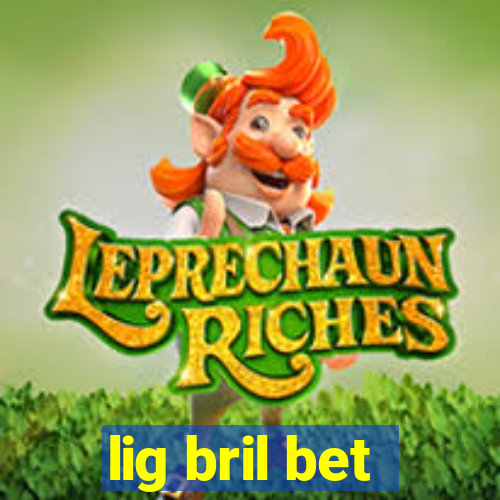 lig bril bet