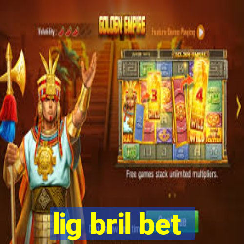 lig bril bet