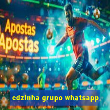 cdzinha grupo whatsapp