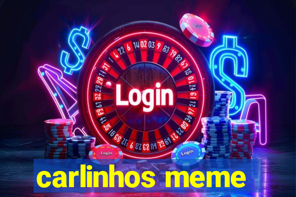 carlinhos meme