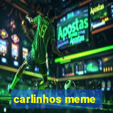 carlinhos meme