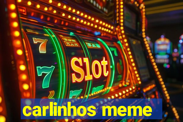 carlinhos meme