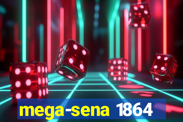 mega-sena 1864