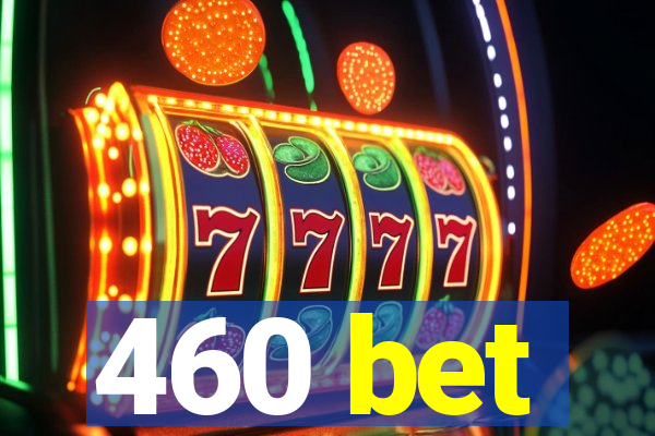 460 bet