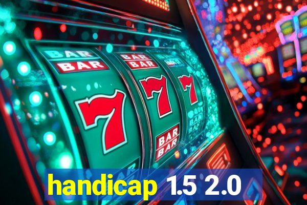 handicap 1.5 2.0