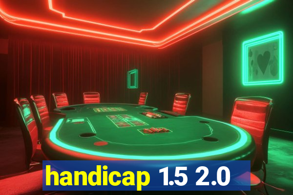 handicap 1.5 2.0