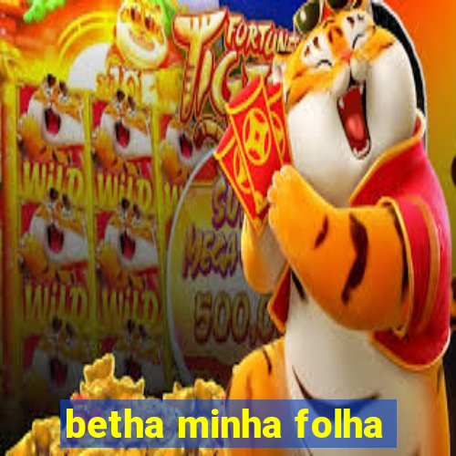 betha minha folha