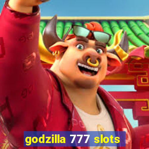 godzilla 777 slots