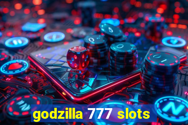 godzilla 777 slots