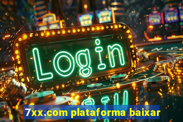 7xx.com plataforma baixar