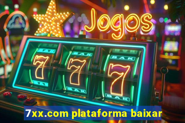 7xx.com plataforma baixar