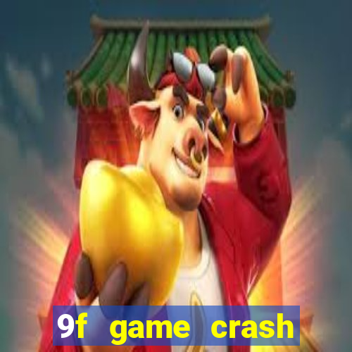 9f game crash ganhar dinheiro