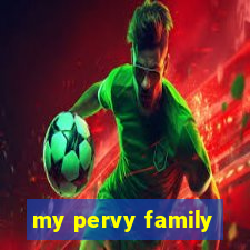 my pervy family