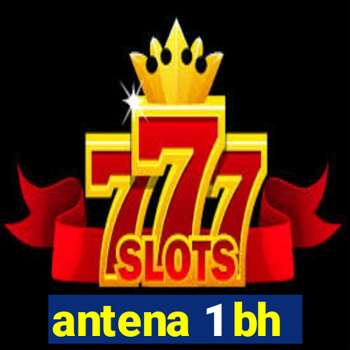 antena 1 bh