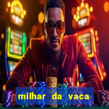 milhar da vaca mais atrasada