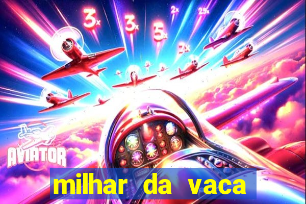 milhar da vaca mais atrasada