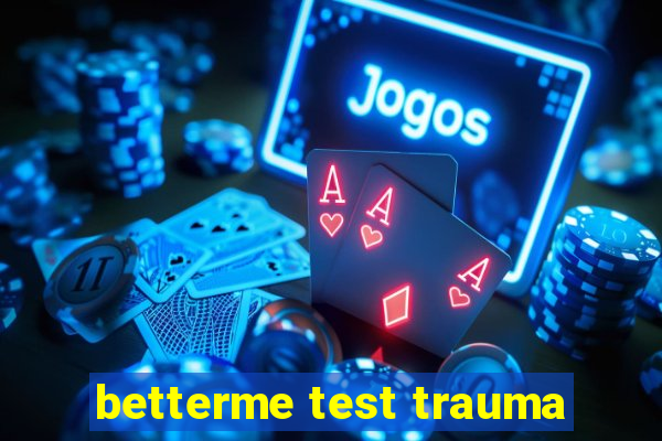 betterme test trauma