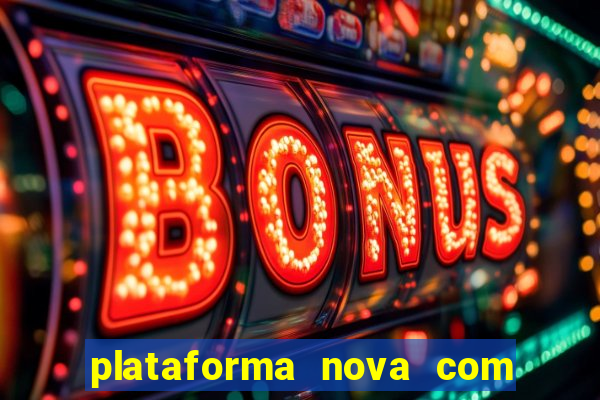 plataforma nova com bonus no cadastro