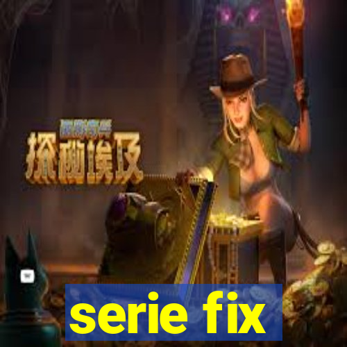 serie fix