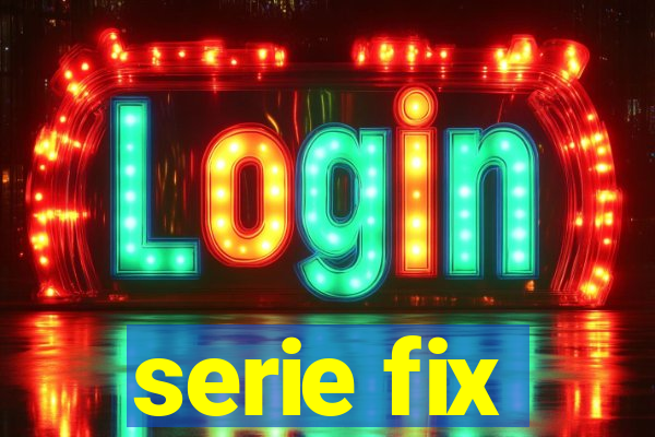 serie fix