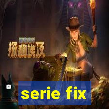 serie fix