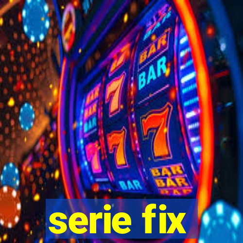 serie fix