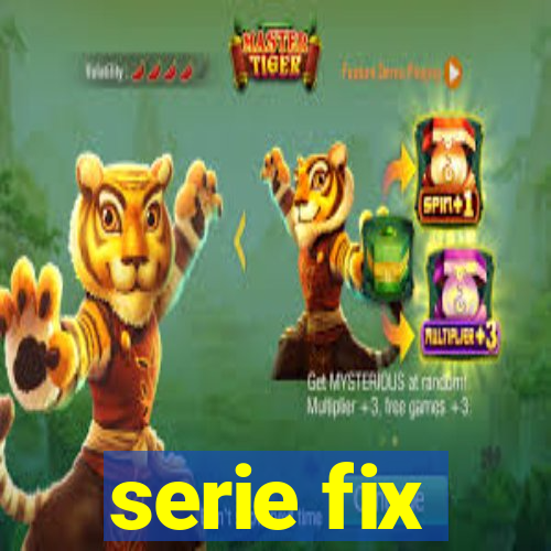 serie fix