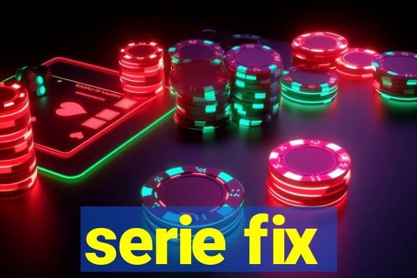 serie fix