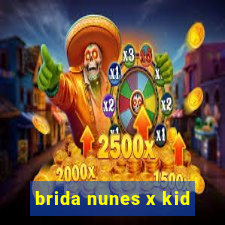 brida nunes x kid