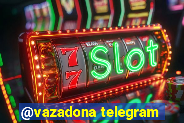 @vazadona telegram