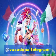 @vazadona telegram