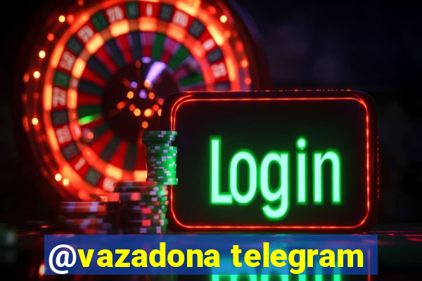 @vazadona telegram