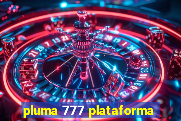 pluma 777 plataforma