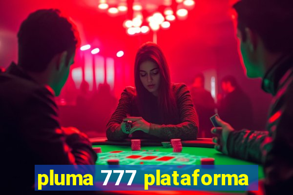 pluma 777 plataforma