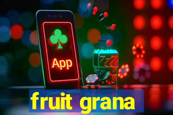 fruit grana