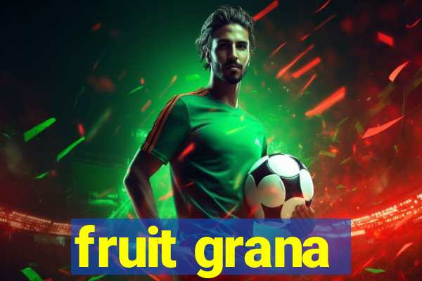 fruit grana