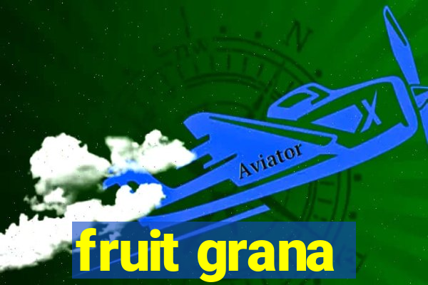 fruit grana