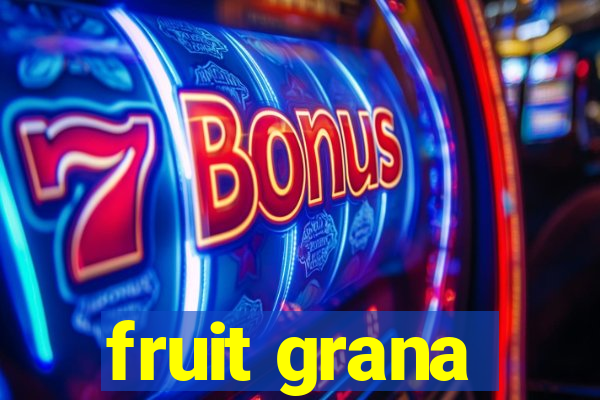 fruit grana