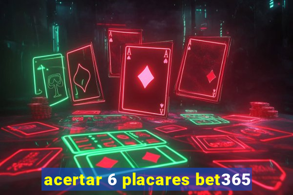 acertar 6 placares bet365