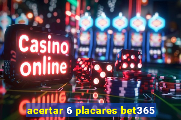 acertar 6 placares bet365