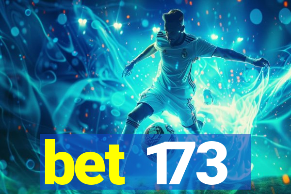 bet 173