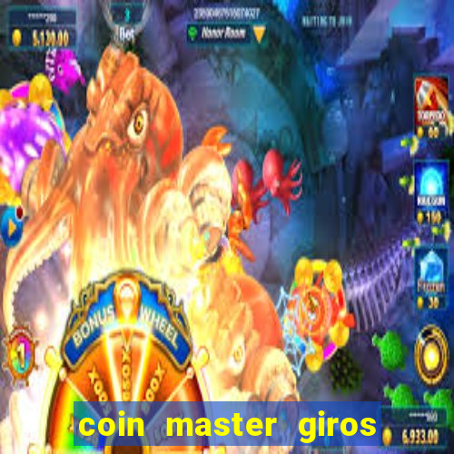 coin master giros gratis toda hora