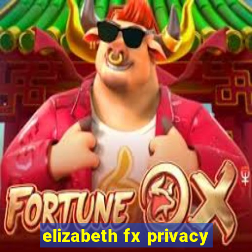 elizabeth fx privacy