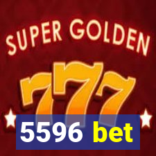 5596 bet